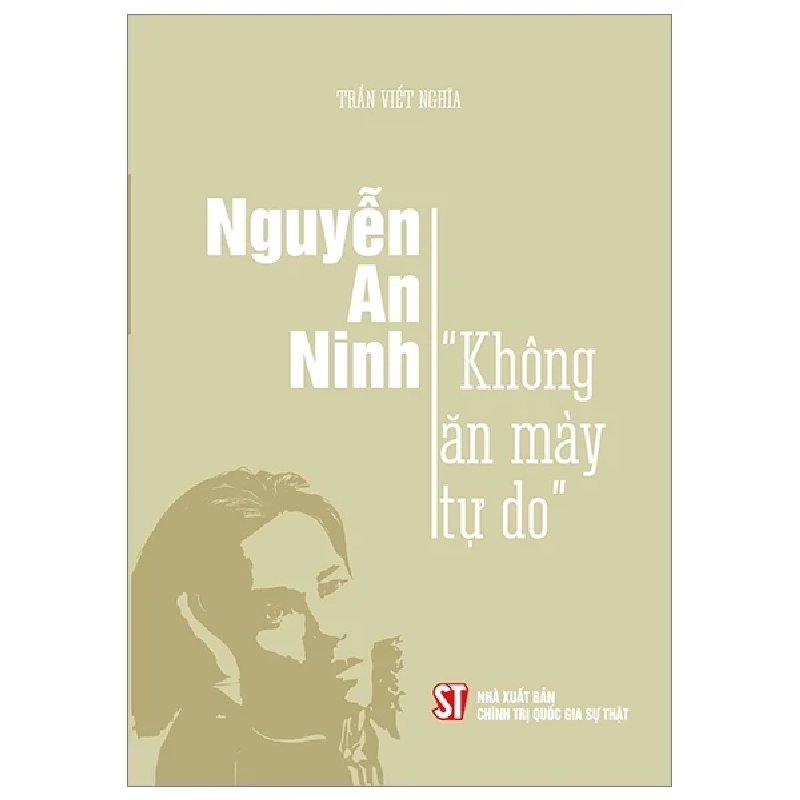 Nguyễn An Ninh - “Không Ăn Mày Tự Do” - Trần Viết Nghĩa 202435