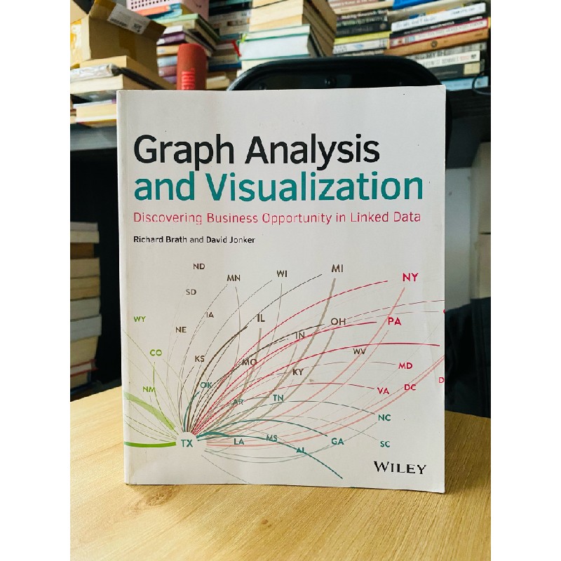 GRAPH ANALYSIS AND VISUALIZATION: DISCOVERING BUSINESS OPPORTUNITY IN LINKED DATA - RICHARD BRATH & DAVID JONKER 143777