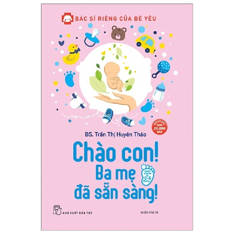 Bác Sĩ Riêng Của Bé Yêu - Chào Con! Ba Mẹ Đã Sẵn Sàng - BS Trần Thị Huyên Thảo (Mới 100%) Dinh dưỡng, sức khỏe cho trẻ, NXB Trẻ - SÁCH ĐẠI HỌC 491977