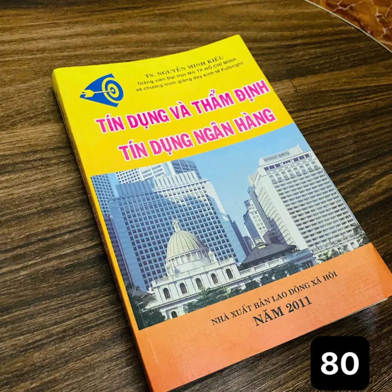 Tín dụng và thẩm định tín dụng ngân hàng - TS. Nguyễn Minh Kiều#HATRA 970475