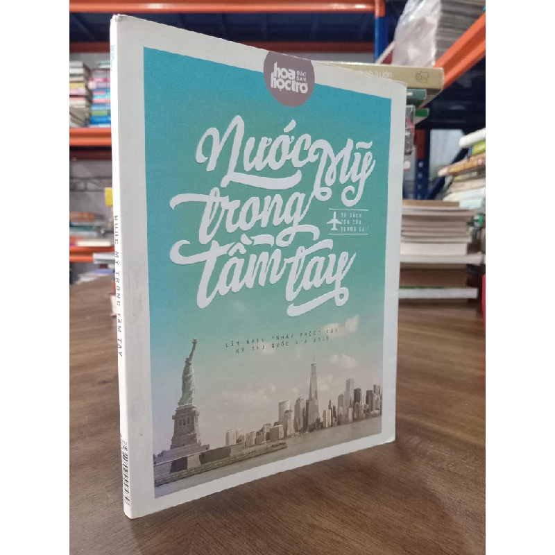 Nước Mỹ trong tầm tay - Đặc san Hoa học trò 125019