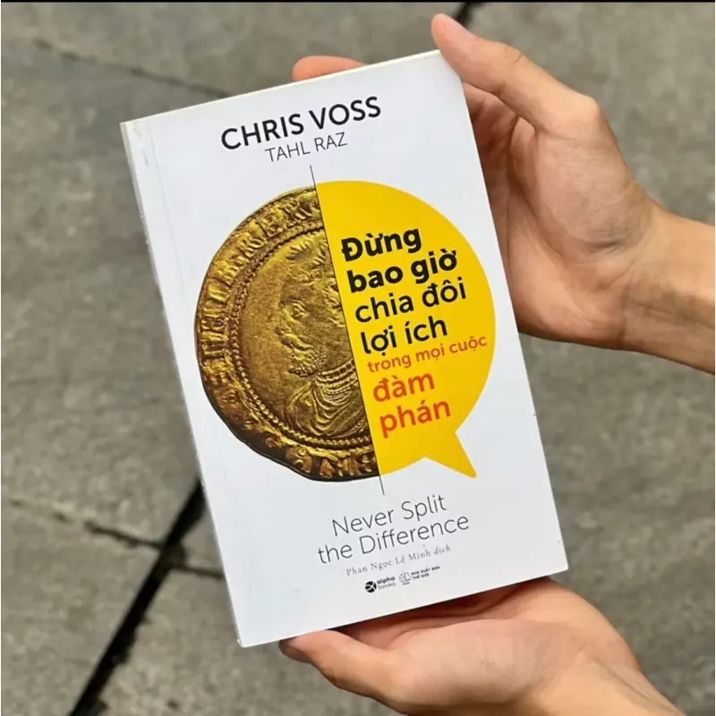 Sách Đừng Bao Giờ Chia Đôi Lợi Ích Trong Mọi Cuộc Đàm Phán 779205