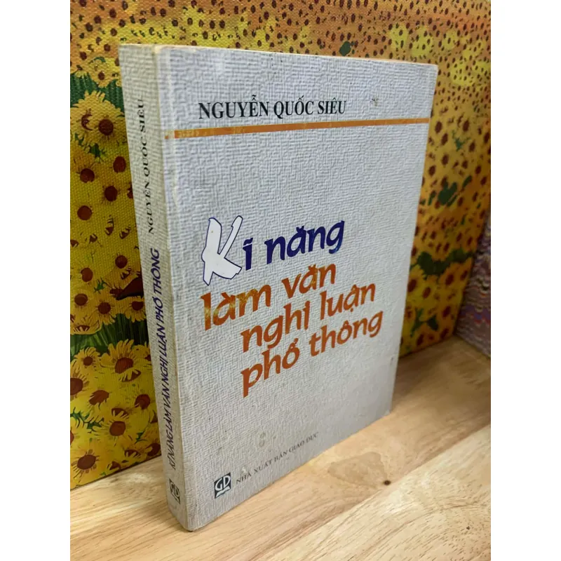 Kĩ Năng Làm Văn Nghị Luận Phổ Thông - Nguyễn Quốc Siêu 926398