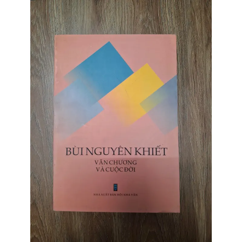 Bùi Nguyên Khiết: Văn chương và cuộc đời - Nhiều tác giả - Phê bình / Hồi ký 780011