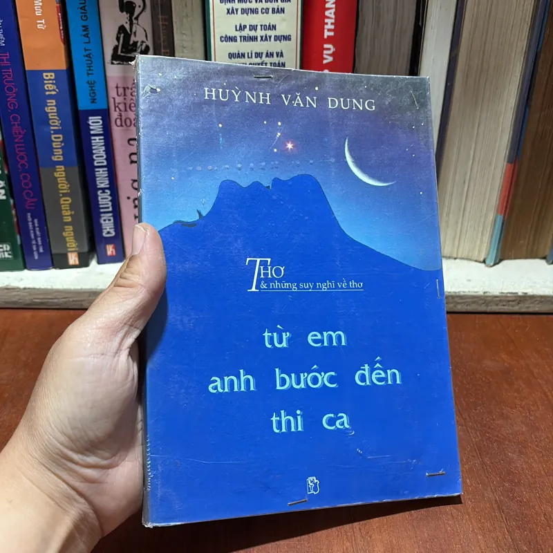 II Thơ Và Những Suy Nghĩ Về Thơ: Từ Em, Anh Bước Đến Thi Ca - Huỳnh Văn Dung - 1998 791497