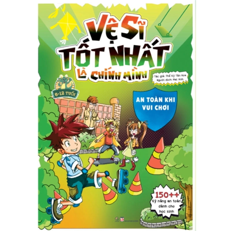 Vệ sĩ tốt nhất là chính mình - An toàn khi vui chơi - 150++ kỹ năng an toàn dành cho học sinh - - LINHLANBOOKS - Sách Mẹ và bé 922979