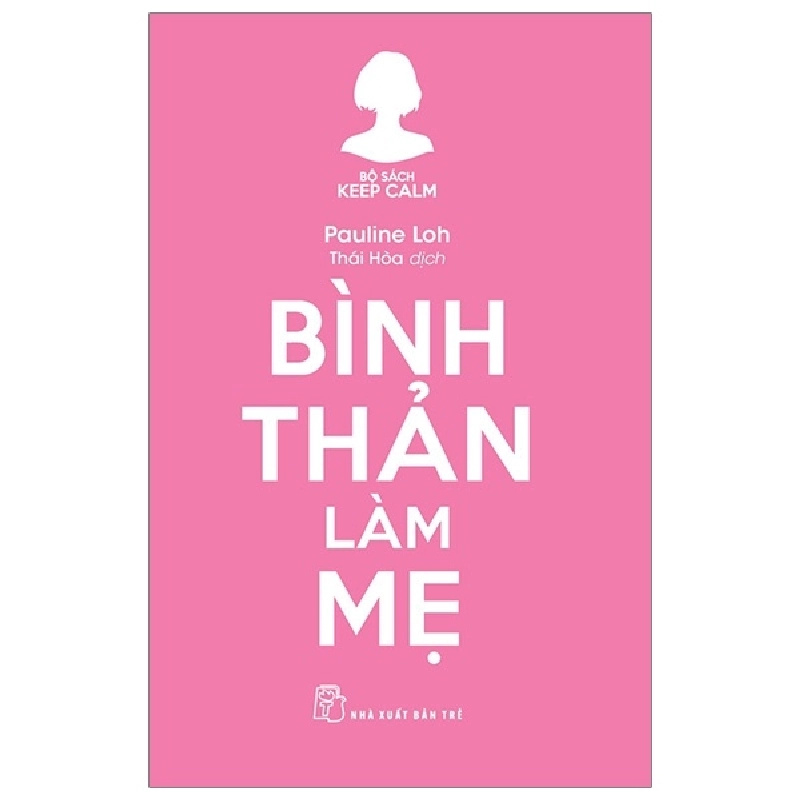 Keep Calm. Bình thản làm mẹ - Pauline Loh 2020 New 100% HCM.PO 47907