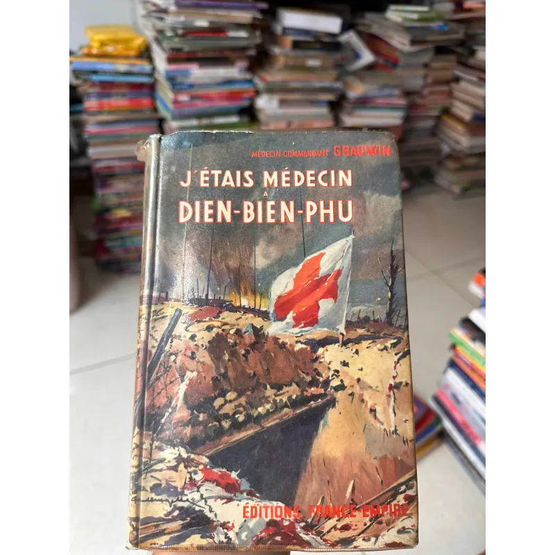 Médecin-Commandant Grauwin - J'étais médecin à Diên Biên Phu - ed. 1954 718690