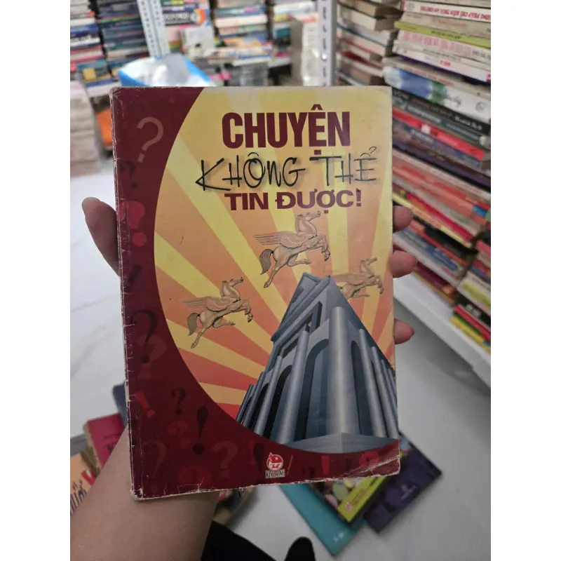 CHUYỆN KHÔNG THỂ TIN ĐƯỢC 1023530