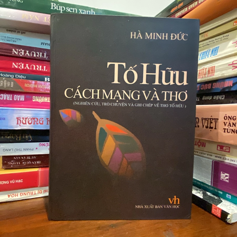 TỐ HỮU - CÁCH MẠNG VÀ THƠ 462846