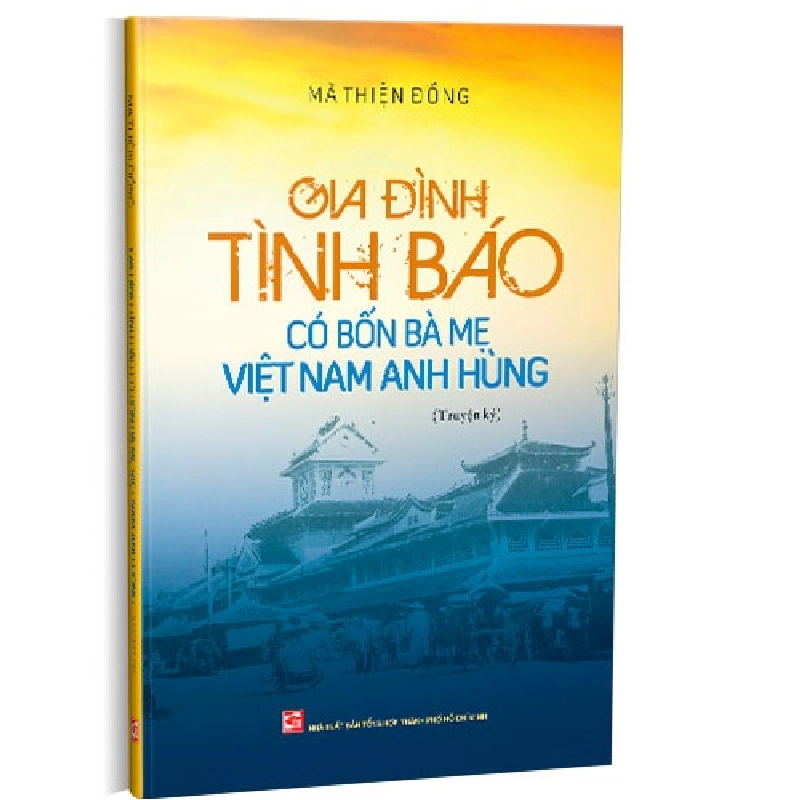 Gia đình tình báo có bốn Bà mẹ Việt Nam Anh hùng mới 100% Mã Thiện Đồng 2019 HCM.PO 346001