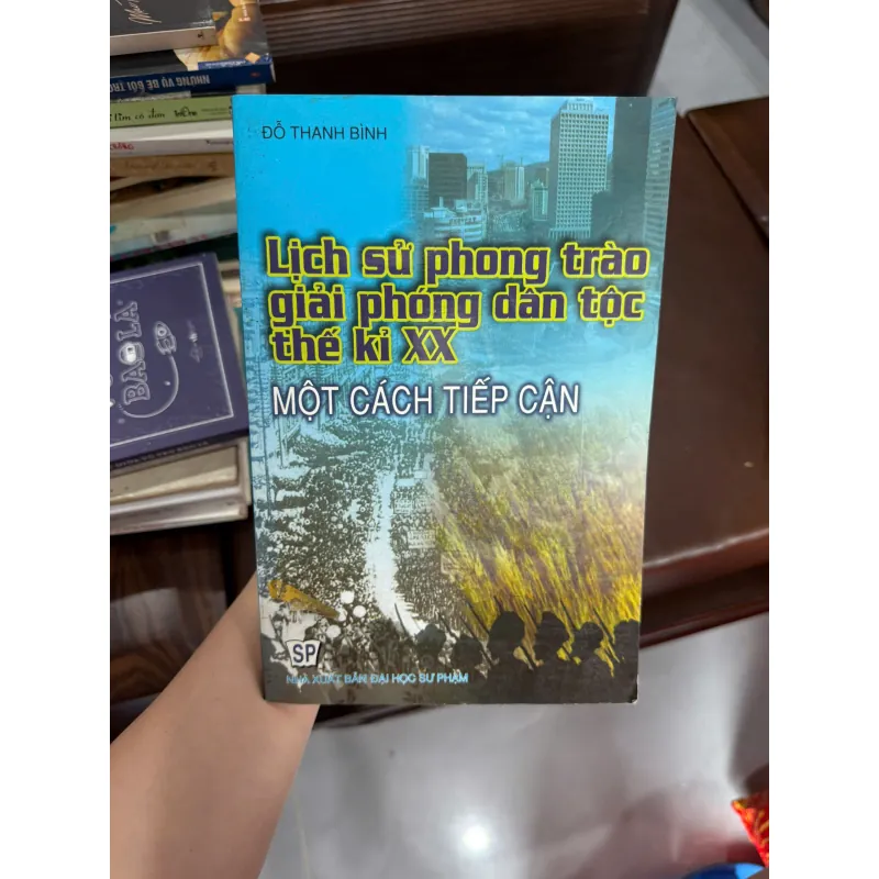 Lịch sử phong trào giải phóng dân tộc thế kỉ XX – Một cách tiếp cận | Đỗ Thanh Bình- K4 1029432