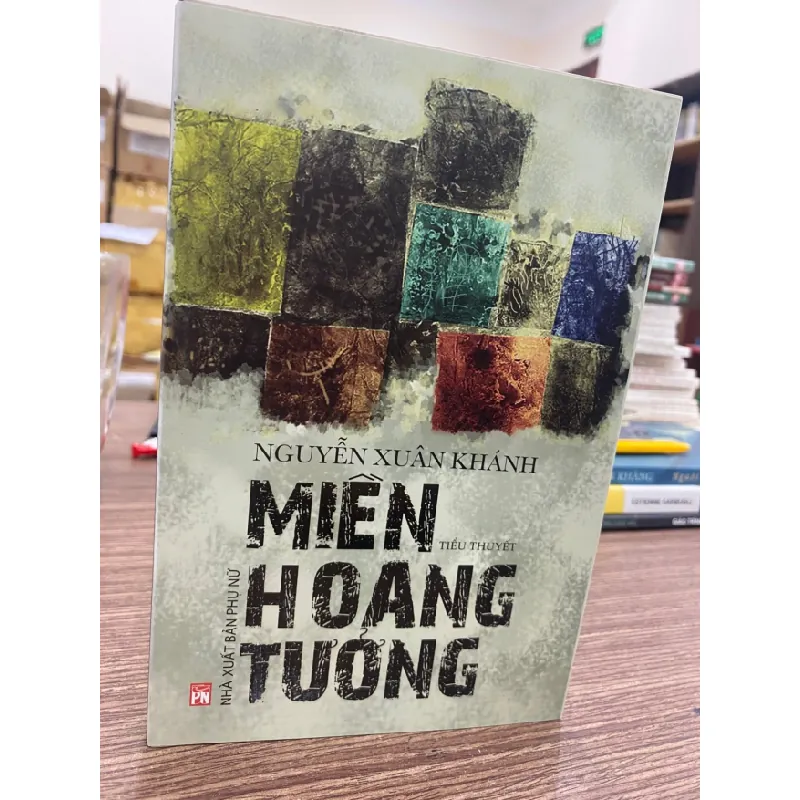 Miền Hoang Tưởng- Tiểu thuyết - Nguyễn Xuân Khánh- sách lưu kho mới 95% STB604 Blogmeo 27525 587815