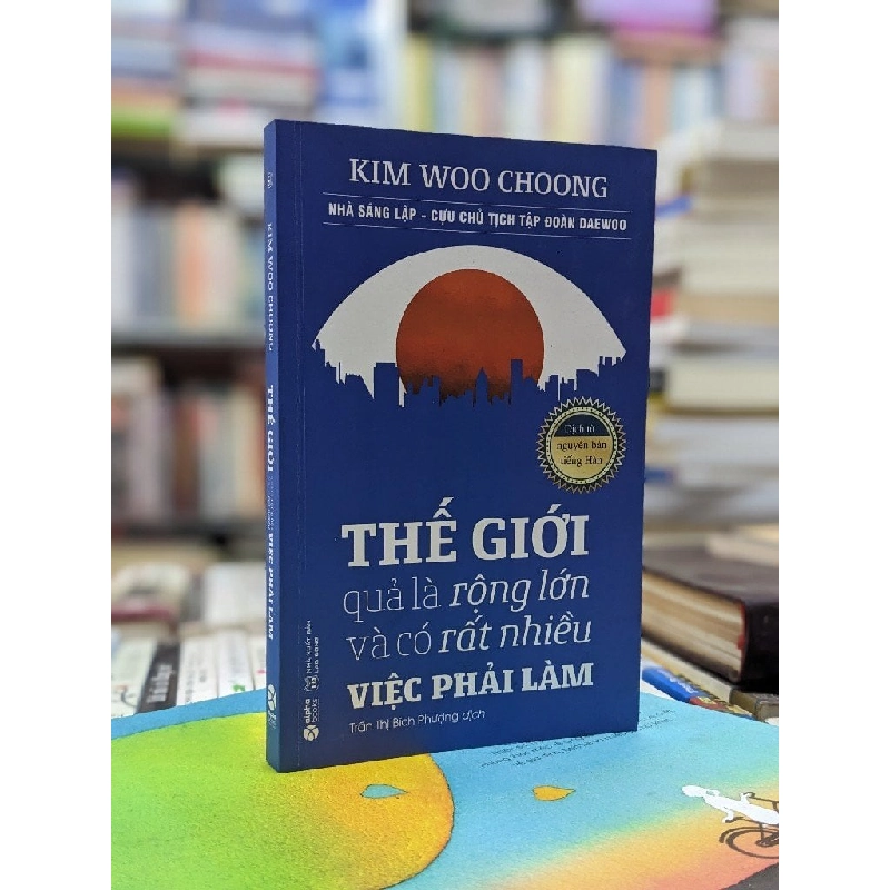 Thế giới quả là rộng lớn và có rất nhiều việc phải làm - Kim Woo Choong 143762