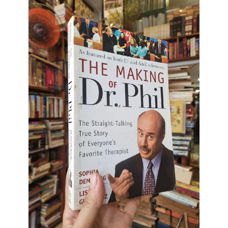 The Making of Dr. Phil : The Straight-Talking True Story of Everyone Favorite Therapist - Sophia Dembling & Lisa Gutierrez 378023