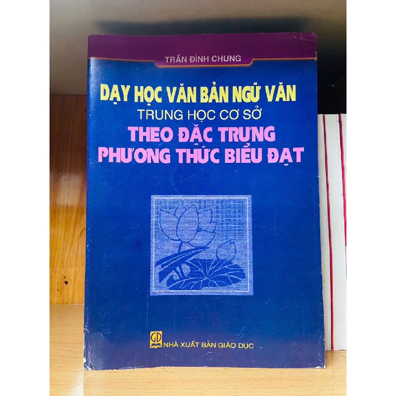 Dạy học văn bản ngữ văn THCS theo đặc trưng phương thức biểu đạt / Trần Đình Chung Sách giáo khoa - giáo trình VAVO3101 790016