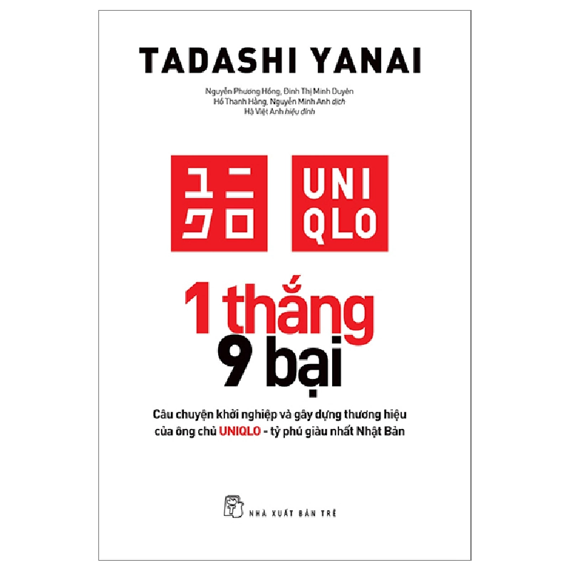 1 Thắng 9 Bại - Câu Chuyện Khởi Nghiệp Và Gây Dựng Thương Hiệu Của Ông Chủ UNIQLO - Tỷ Phú Giàu Nhất Nhật Bản - Tadashi Yanai (Mới 100%) Nhân vật, bài học kinh doanh, NXB Trẻ - SÁCH ĐẠI HỌC 481267