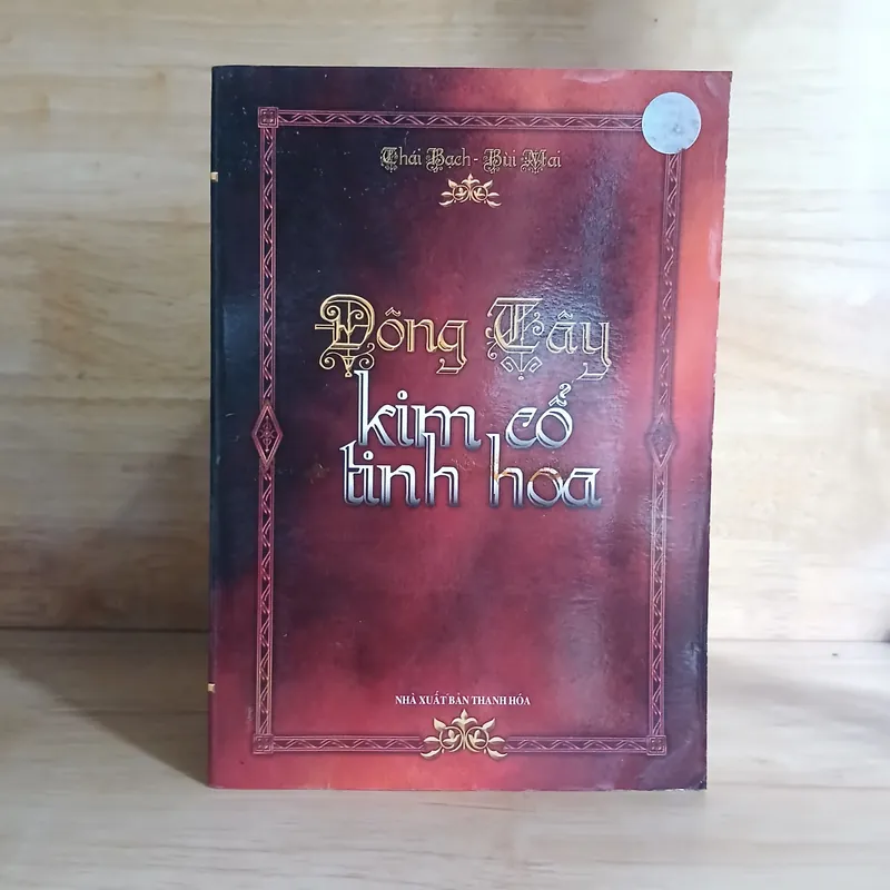 Đông Tây Kim Cổ Tinh Hoa - Thái Bạch, Bùi Mai 356339