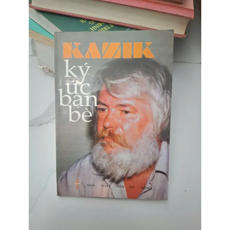 Kazik - Ký ức bạn bè - (Nhiều tác giả) - Hồi ký/Tuyển tập 696390