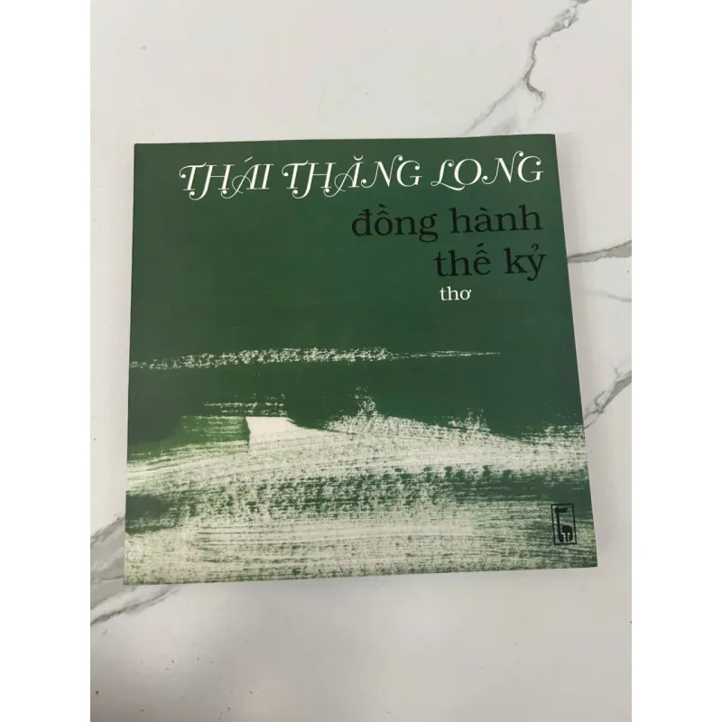 THÁI THĂNG LONG đồng hành thế kỷ (thơ) - Thái Thăng Long - Thơ / Văn học đương đại 699509