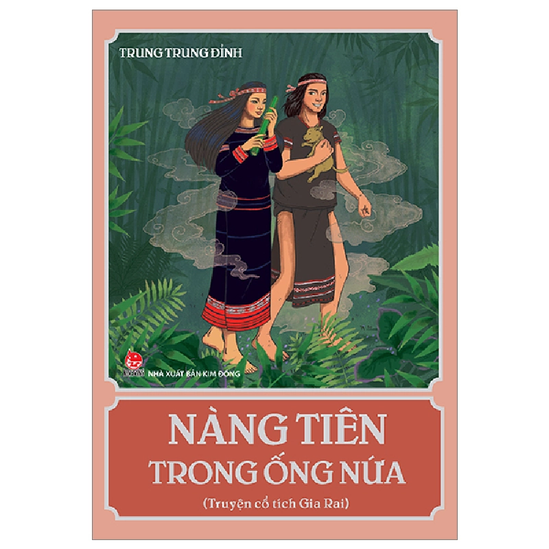 Nàng Tiên Trong Ống Nứa (Truyện Cổ Tích Gia Rai) - Trung Trung Đỉnh (Mới 100%) Truyện thiếu nhi, NXB Kim Đồng - SÁCH ĐẠI HỌC 482943
