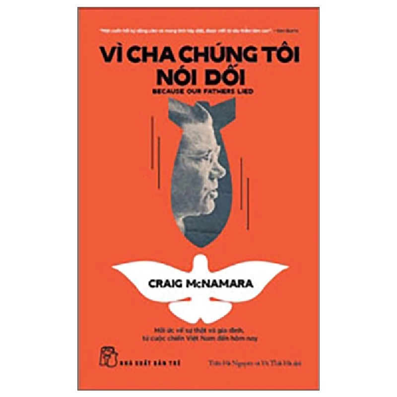 Vì Cha Chúng Tôi Nói Dối - Because Our Fathers Lied - Hồi Ức Về Sự Thật Và Gia Đình, Từ Cuộc Chiến Việt Nam Đến Tận Hôm Nay - Craig Mcnamara 445997