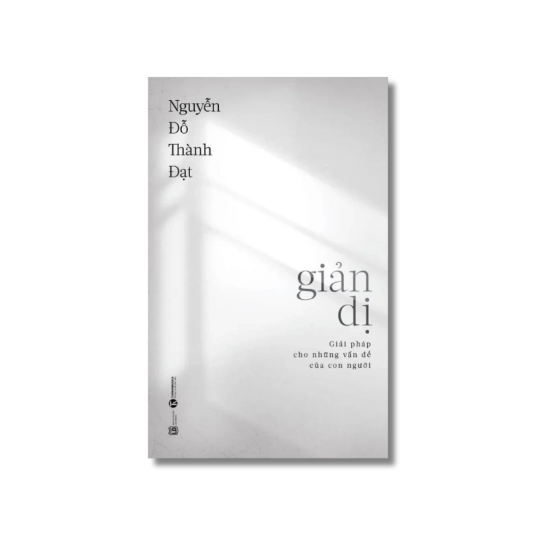 Giản dị - Giải pháp cho những vấn đề của con người - Nguyễn Đỗ Thành Đạt 724936