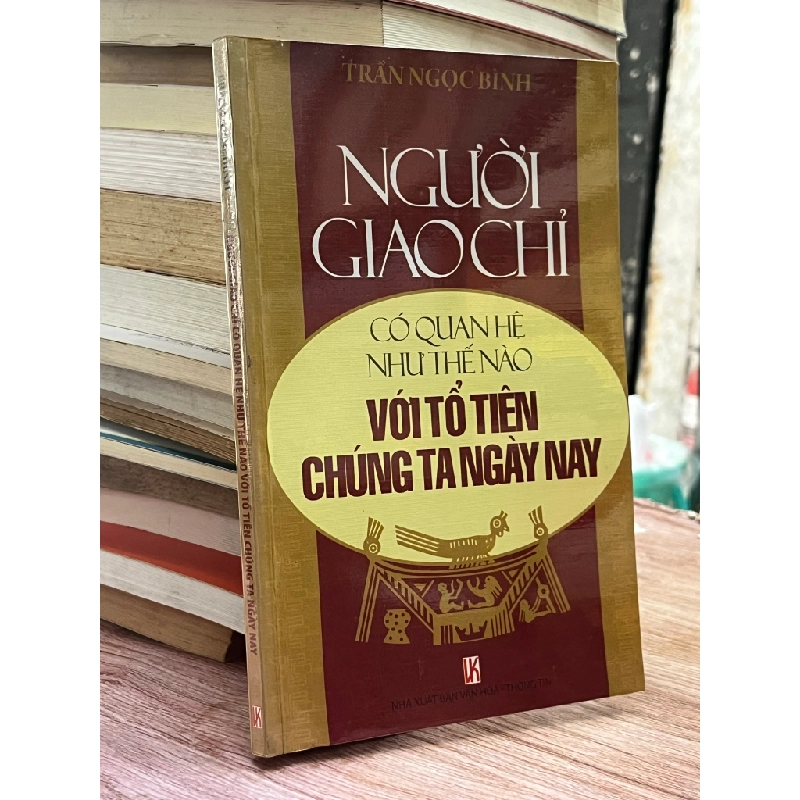Người giao chỉ có quan hệ như thế nào với tổ tiên chúng ta - Trần Ngọc Bình 470671