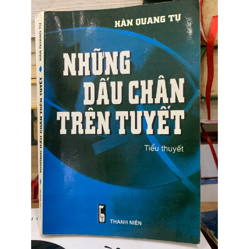 Những Dấu Chân Trên Tuyết - Tiểu Thuyết Lịch Sử Về Nguyễn Trãi Của Hàn Quang Tự 779531