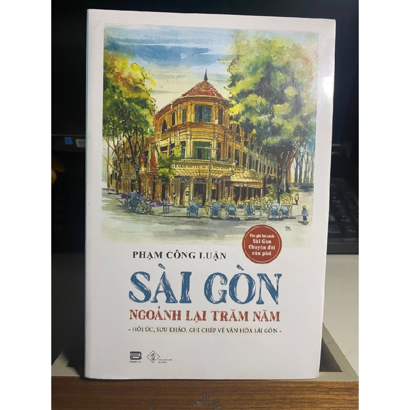 Sài Gòn Ngoảnh Lại Trăm Năm-Tên Nhà Cung Cấp:Phanbook -Tác giả: Phạm Công Luận -NXB Đà Nẵng-Bìa mềm-Mới nguyên seal STB1061 456844