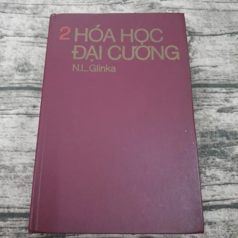 SÁCH NGA-HÓA HỌC ĐẠI CƯƠNG -Tập 2: Phần Vô Cơ và Hữu Cơ, Phức chất. Giáo sư LX N.L.Glinka 778103