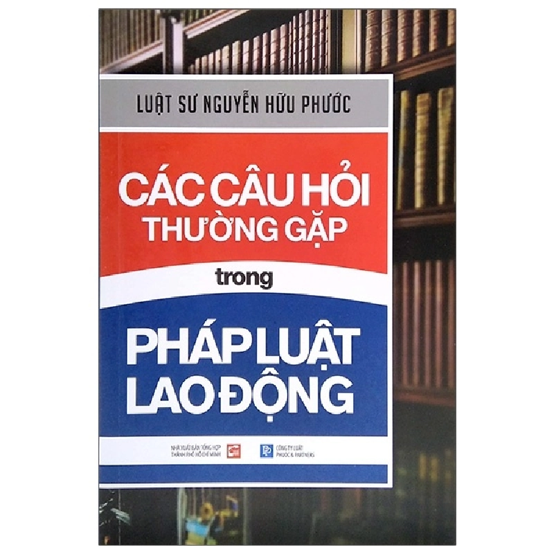 Các Câu Hỏi Thường Gặp Trong Pháp Luật Lao Động - Luật sư Nguyễn Hữu Phước 288626