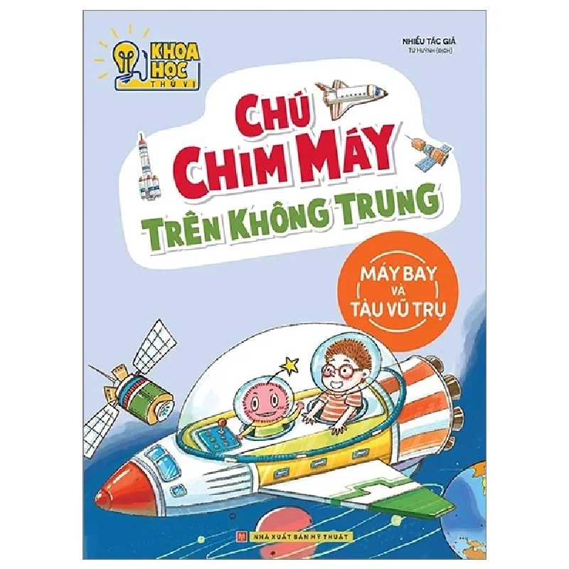 Khoa Học Thú Vị - Chú Chim Máy Trên Không Trung - Máy Bay Và Tàu Vũ Trụ - Nhiều Tác Giả 301260