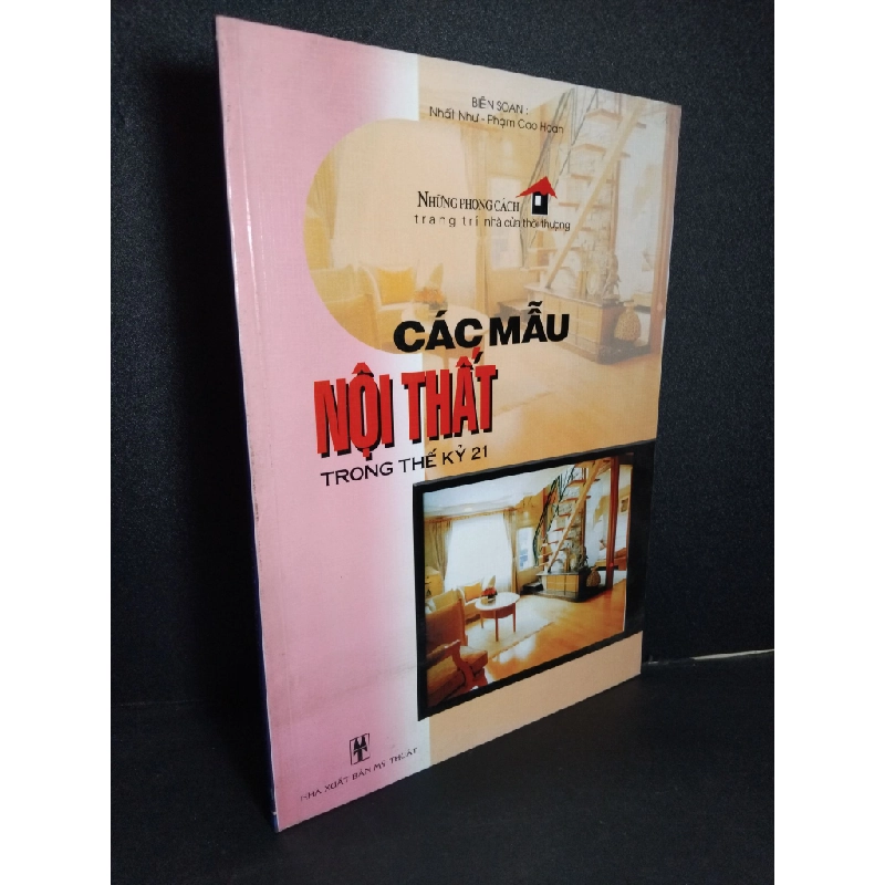 Những phong cách trang trí nhà cửa thời thượng Các mẫu nội thất trong thế kỷ 21 (sách màu) mới 90% bẩn nhẹ 2006 HCM2101 Nhất Như - Phạm Cao Hoàn TẠP CHÍ, THIẾT KẾ, THỜI TRANG Oreka-Blogmeo 21225 388250