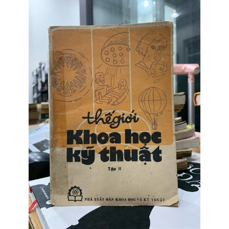 Thế Giới Khoa Học Kỹ Thuật Tập 2: Khám Phá Những Thành Tựu Vượt Bậc Của Nhân Loại 779542