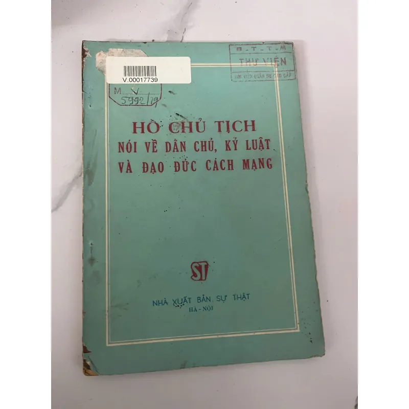 Hồ Chủ tịch nói về dân chủ, kỷ luật và đạo đức cách mạng - Hồ Chí Minh 926592