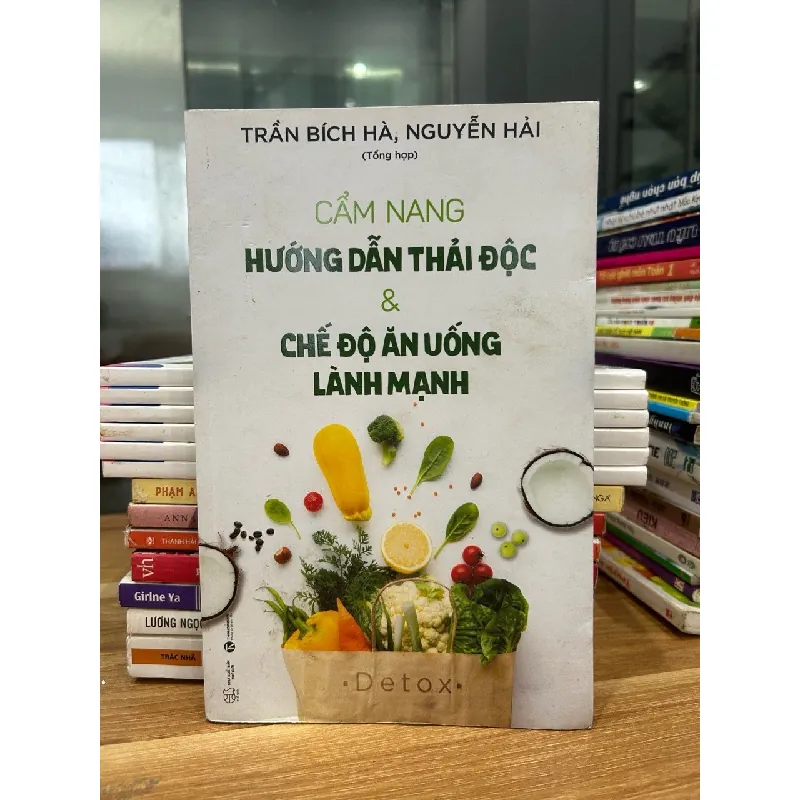 Cẩm nang hướng dẫn thải độc& chế độ ăn uống lành mạnh- Trần Bích Hà, Nguyễn Hải 600650