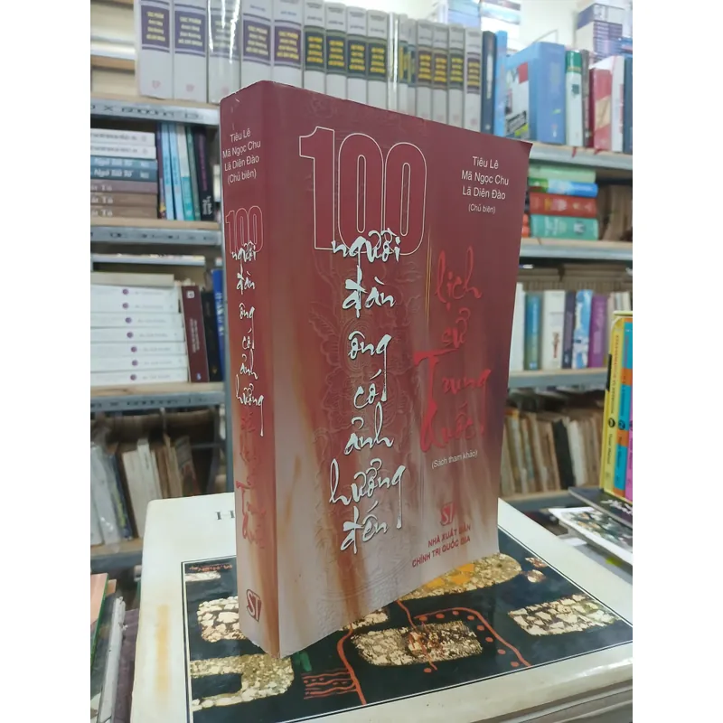 100 NGƯỜI ĐÀN ÔNG CÓ ẢNH HƯỞNG ĐẾN LỊCH SỬ TRUNG QUỐC - NGUYỄN THANH HÀ dịch 720804