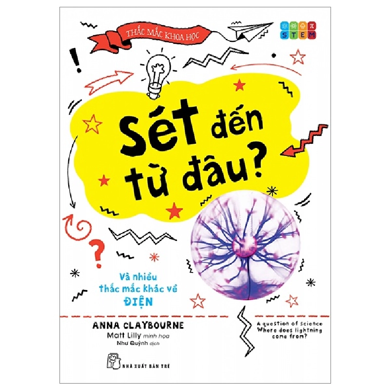 Thắc Mắc Khoa Học - STEM - Sét Đến Từ Đâu? Và Nhiều Thắc Mắc Khác Về Điện - Anna Claybourne, Matt Lilly (Mới 100%) Kiến thức bách khoa, NXB Trẻ - SÁCH ĐẠI HỌC 481837