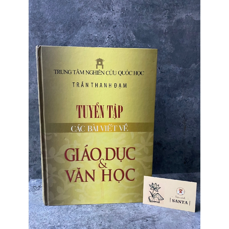 Tuyển tập các bài viết về giáo dục và văn học- Trần Thanh Đạm (bìa cứng) 779264