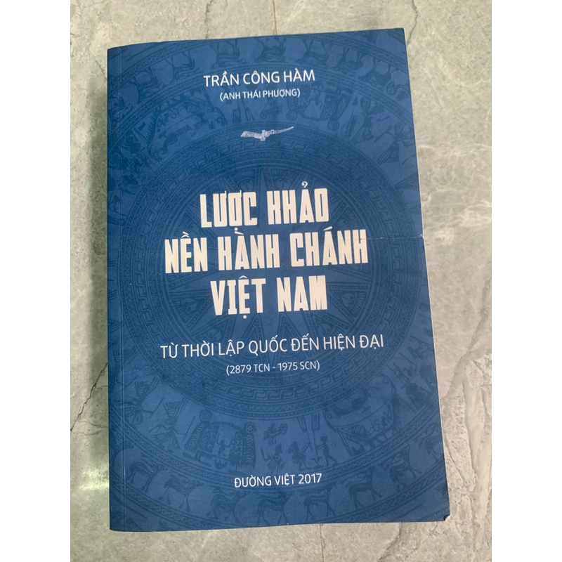 Lược khảo nền hành chánh Việt Nam từ thời lập quốc đến hiện đại (2879 TCN - 1975 SCN) 276766