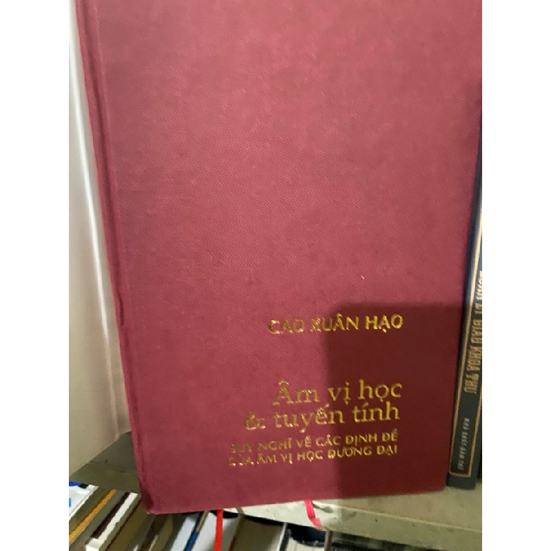 Âm Vị Học và Tuyến Tính- Cao Xuân Hạo -NXB Khoa Học XH-Năm XB 2006 -Bìa cứng,Khổ 16x24cm,412 trang 445900
