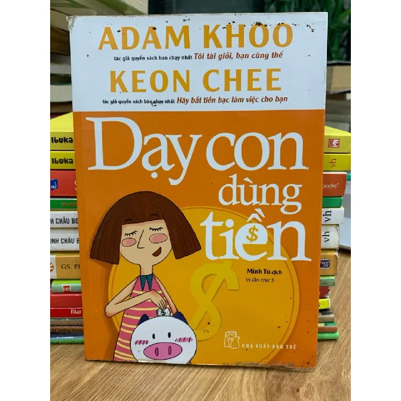 Dạy con dùng tiền- Adam Khoo& Keon Chee 699067