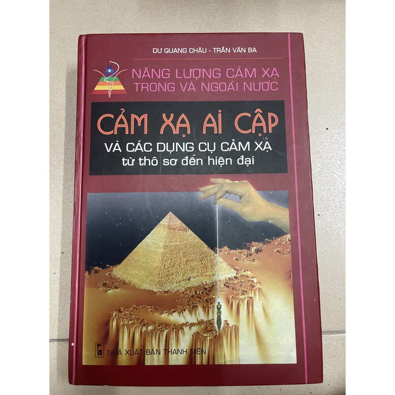 Cảm xạ Ai Cập và các dụng cụ cảm xạ từ thơ sơ đến hiện đại - Dư Quang Châu Trần Văn Ba - B 596241