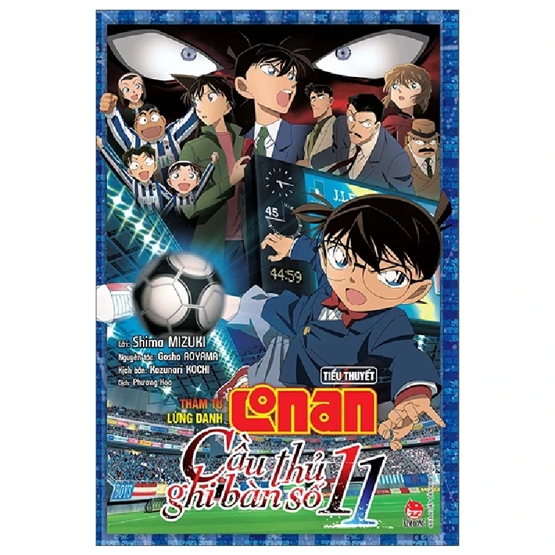 Thám Tử Lừng Danh Conan - Tiểu Thuyết - Cầu Thủ Ghi Bàn Số 11 - Gosho Aoyama, Shima Mizuki, Kazunari Kochi (Mới 100%) Tiểu thuyết, NXB Kim Đồng - SÁCH ĐẠI HỌC 485992