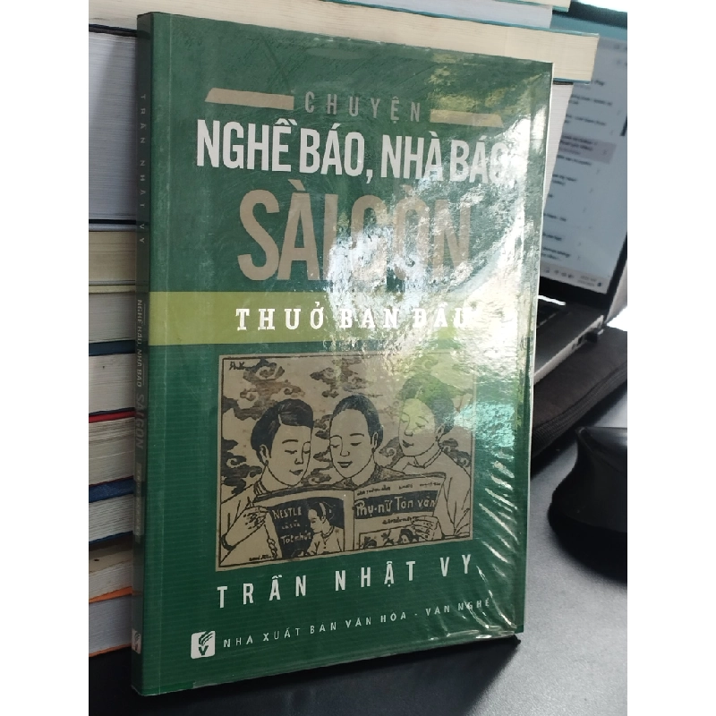 Chuyện nghề báo, nhà báo Sài Gòn thuở ban đầu - Trần Nhật Vy 376941