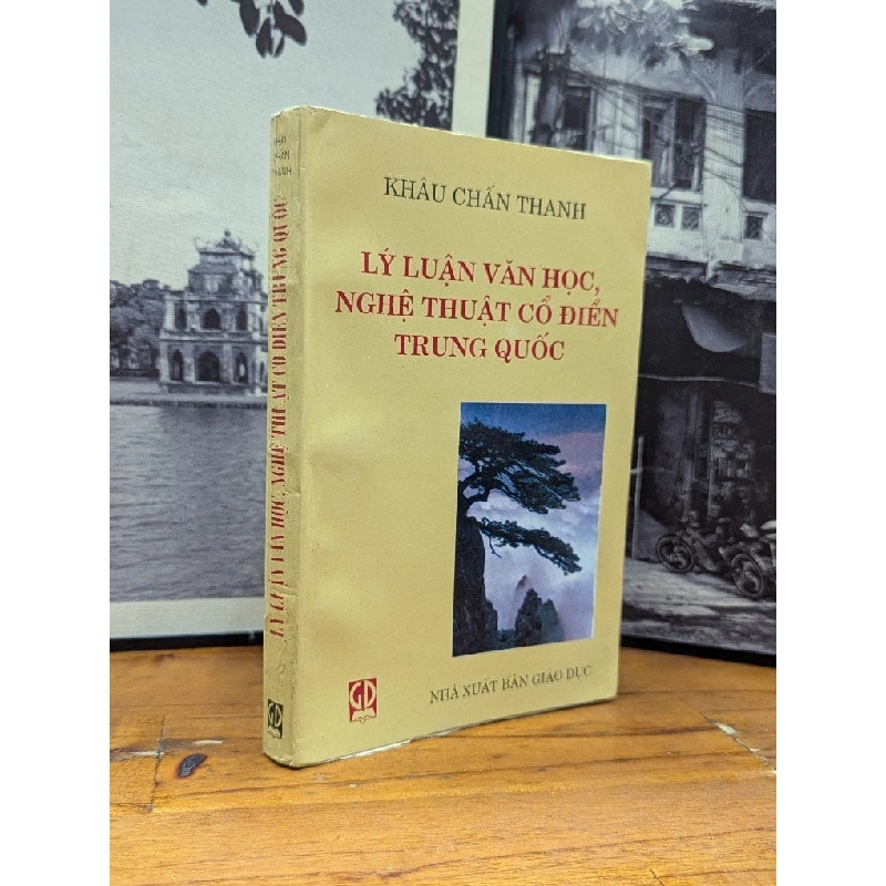 LÝ LUẬN VĂN HỌC , NGHỆ THUẬT CỔ ĐIỂN TRUNG QUỐC - KHÂU CHẤN THANH 167000