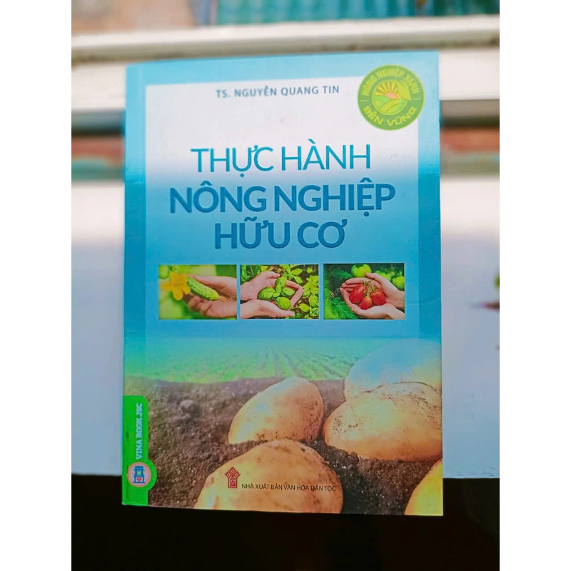 Thực Hành Nông Nghiệp Hữu Cơ (Bìa mềm) | Ts Nguyễn Quang Tin | Mới 95% - Freeship 384276