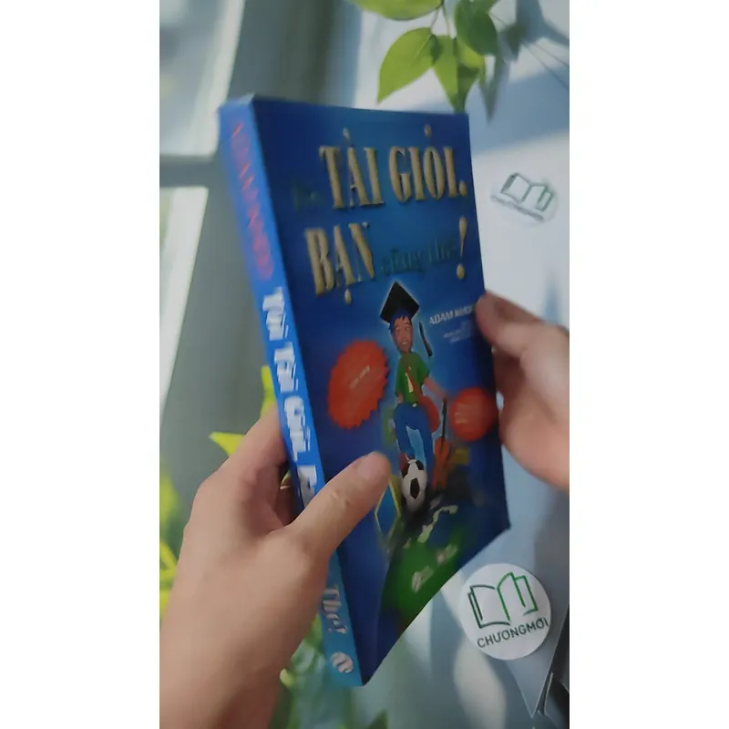 Tôi Tài Giỏi, Bạn Cũng Thế! - Adam Khoo 1064379