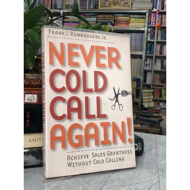 NEVER COLD CALL AGAIN! – Frank J. Rumbauskas JR. 356863